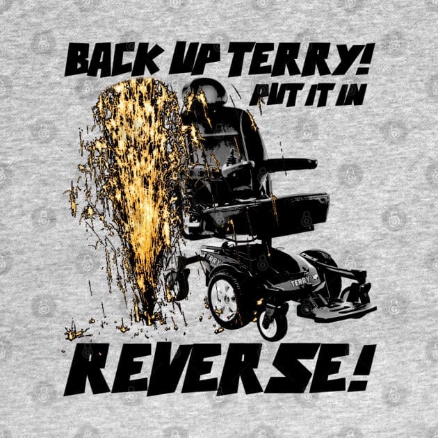 Back up Terry! Put it in Reverse! (color) by KrazedKreations